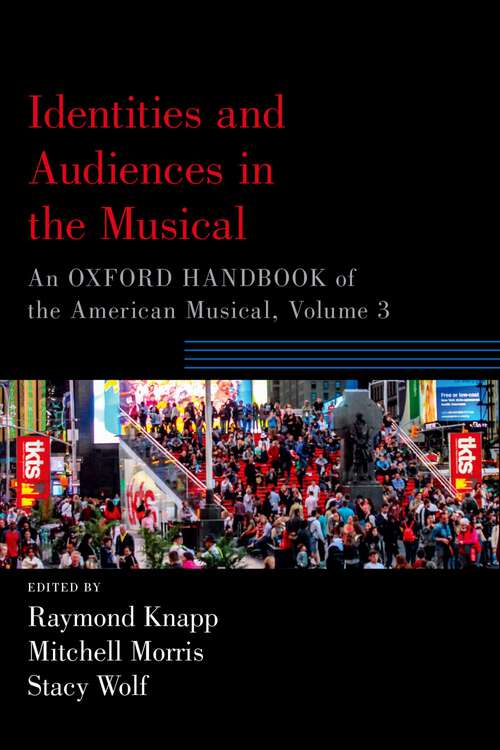 Book cover of Identities and Audiences in the Musical: An Oxford Handbook of the American Musical, Volume 3 (Oxford Handbooks)
