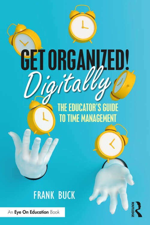 Book cover of Get Organized Digitally!: The Educator’s Guide to Time Management