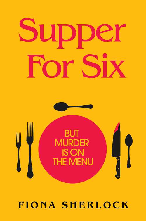 Book cover of Supper For Six: A twisty and gripping cosy crime murder mystery