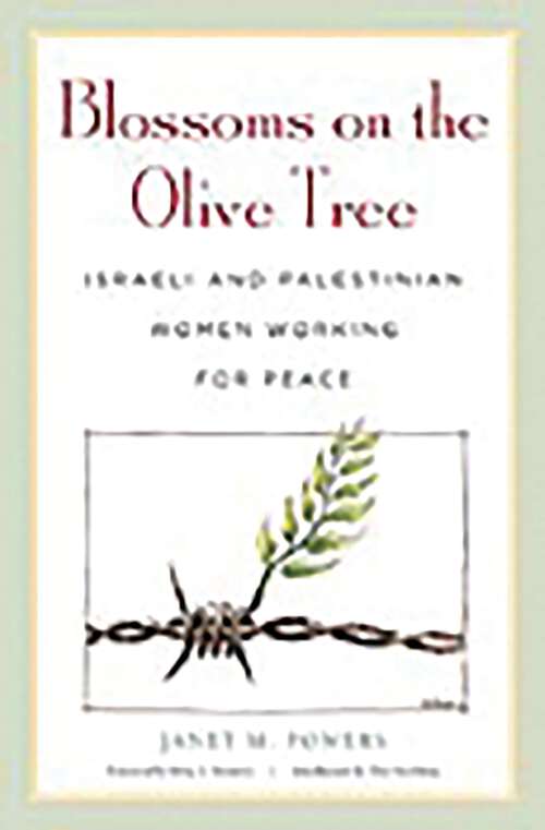 Book cover of Blossoms on the Olive Tree: Israeli and Palestinian Women Working for Peace