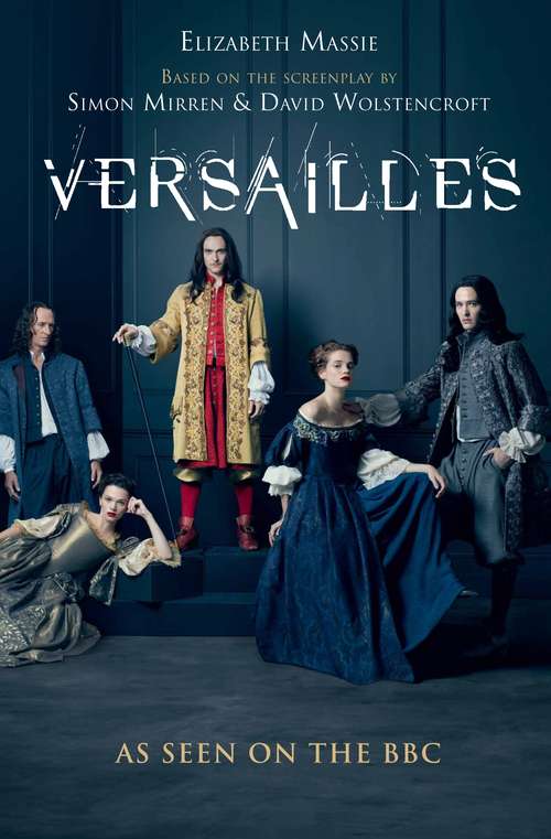 Book cover of Versailles: The shockingly sexy novel of the hit TV show (Main)