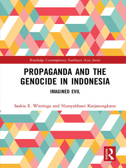 Book cover of Propaganda and the Genocide in Indonesia: Imagined Evil (Routledge Contemporary Southeast Asia Series)