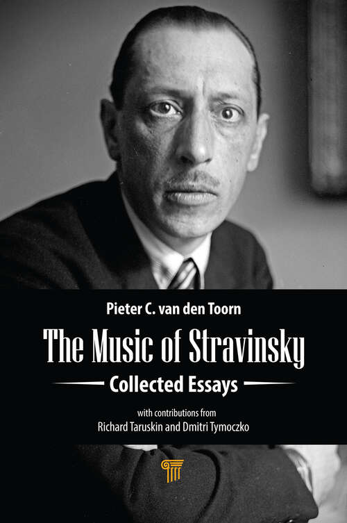 Book cover of The Music of Stravinsky: Collected Essays (Music Since 1900 Ser.)