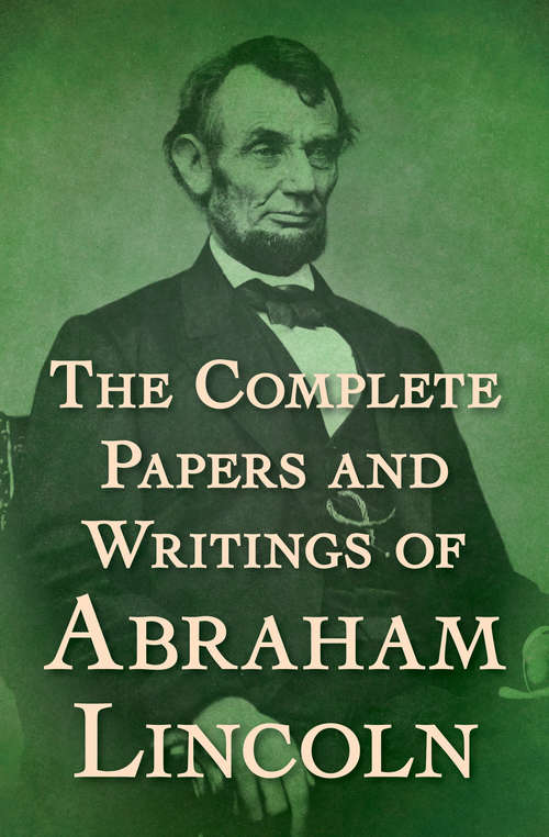 Book cover of The Complete Papers and Writings of Abraham Lincoln