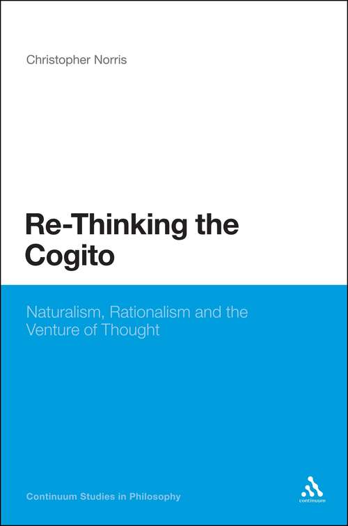 Book cover of Re-Thinking the Cogito: Naturalism, Reason and the Venture of Thought (Continuum Studies in Philosophy)