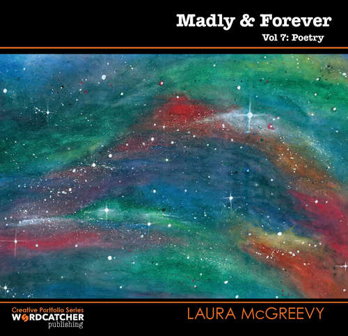 Book cover of Madly and Forever: Poetry (Re-issue as Wordcatcher) (Creative Portfolio Series)