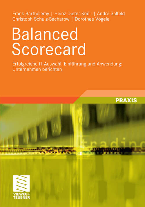 Book cover of Balanced Scorecard: Erfolgreiche IT-Auswahl, Einführung und Anwendung: Unternehmen berichten (2011)