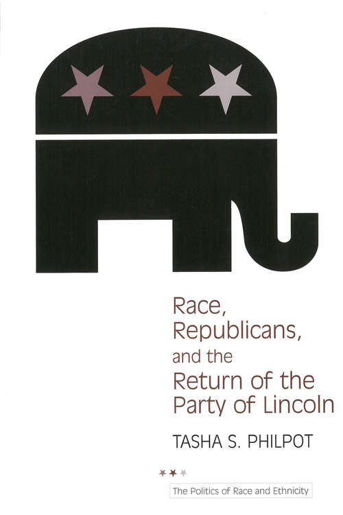 Book cover of Race, Republicans, and the Return of the Party of Lincoln (The Politics of Race and Ethnicity)