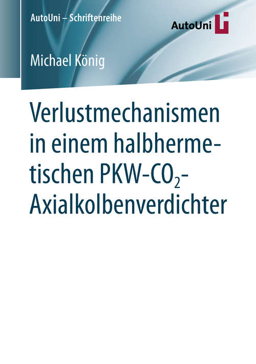 Book cover of Verlustmechanismen in einem halbhermetischen PKW-CO2-Axialkolbenverdichter (AutoUni – Schriftenreihe #127)