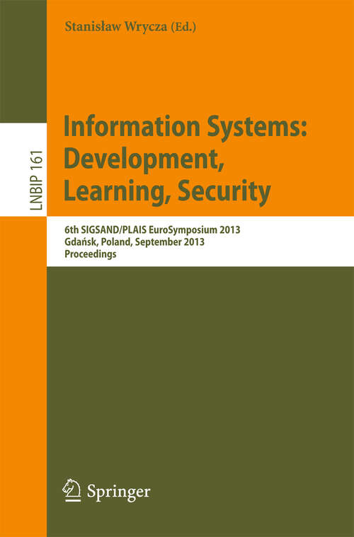 Book cover of Information Systems: 6th SIGSAND/PLAIS EuroSymposium 2013, Gdańsk, Poland, September 26, 2013, Proceedings (2013) (Lecture Notes in Business Information Processing #161)
