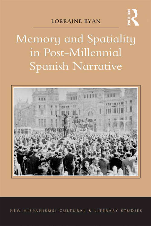 Book cover of Memory and Spatiality in Post-Millennial Spanish Narrative (New Hispanisms: Cultural and Literary Studies)