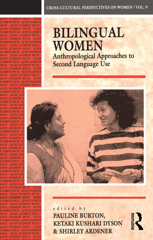 Book cover of Bilingual Women: Anthropological Approaches to Second Language Use (5) (Cross-cultural Perspectives On Women Ser.: Vol. 9)