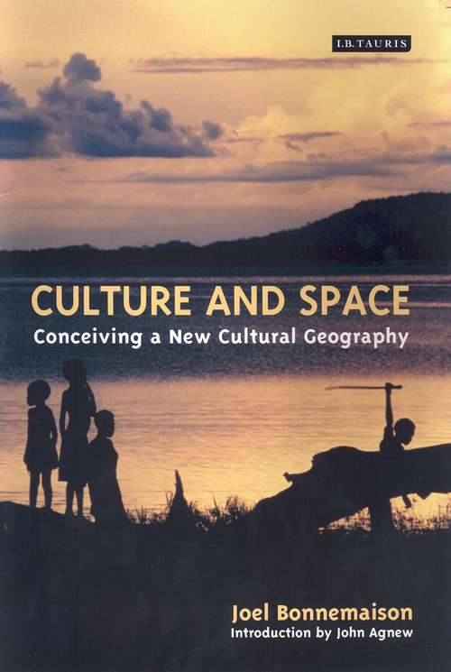 Book cover of Culture and Space: Conceiving a New Cultural Geography (International Library of Human Geography)