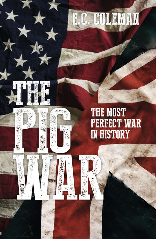 Book cover of The Pig War: The Most Perfect War in History (2)