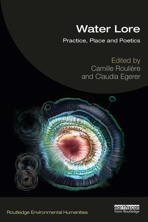 Book cover of Water Lore: Practice, Place and Poetics (Routledge Environmental Humanities)