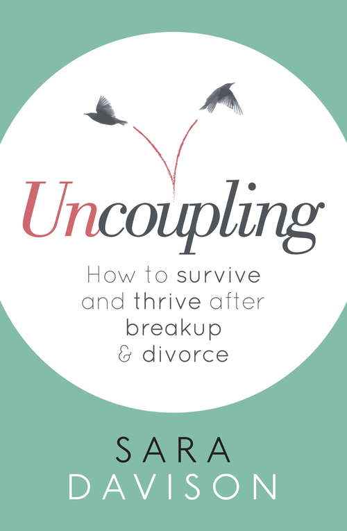 Book cover of Uncoupling: How to survive and thrive after breakup and divorce