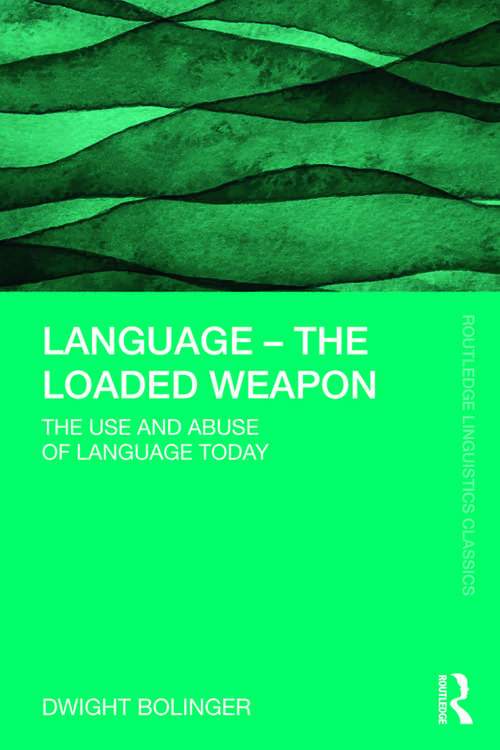 Book cover of Language – The Loaded Weapon: The Use and Abuse of Language Today (2) (Routledge Linguistics Classics)