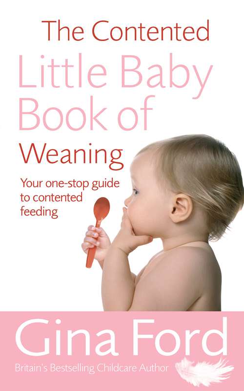 Book cover of The Contented Little Baby Book Of Weaning (Making Parenting Easier Ser.)