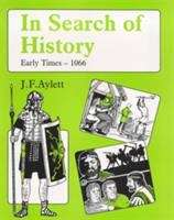 Book cover of In Search of History: Early Times - 1066 (PDF)