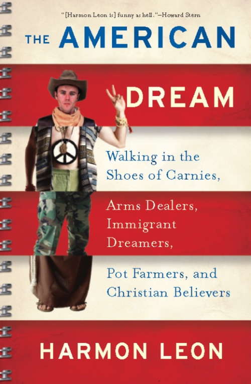 Book cover of The American Dream: Walking in the Shoes of Carnies, Arms Dealers, Immigrant Dreamers, Pot Farmers, and Christian Believ