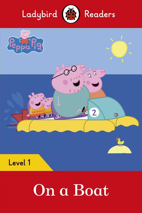 Book cover of Ladybird Readers Level 1 - Peppa Pig - On a Boat (Ladybird Readers)