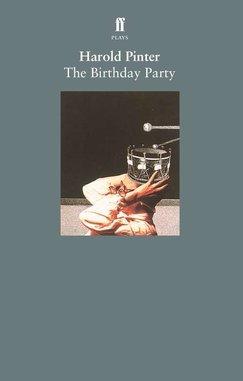 Book cover of The Birthday Party: The Birthday Party; The Room; The Dumb Waiter; A Slight Ache; The Hothouse; A Night Out; The Black And White; The Examination (Main) (Pinter, Harold Ser.)