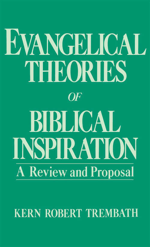 Book cover of Evangelical Theories Of Biblical Inspiration: A Review And Proposal