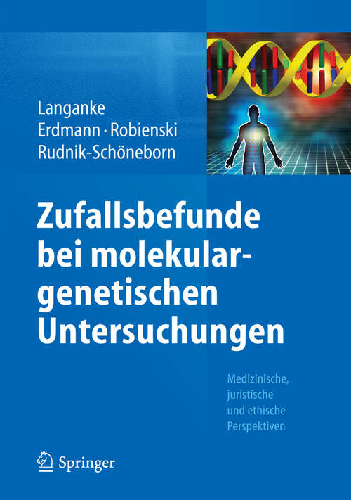 Book cover of Zufallsbefunde bei molekulargenetischen Untersuchungen: Medizinische, juristische und ethische Perspektiven (1. Aufl. 2015)