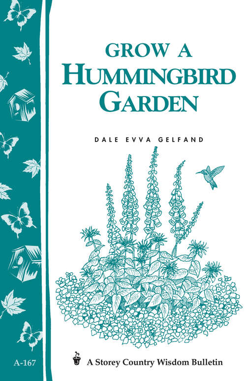 Book cover of Grow a Hummingbird Garden: Storey's Country Wisdom Bulletin A-167 (Storey Country Wisdom Bulletin)