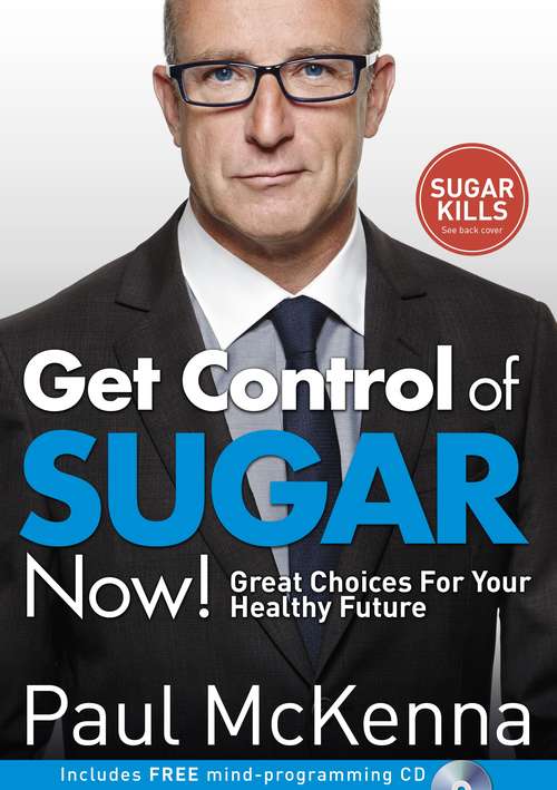 Book cover of Get Control of Sugar Now!: Great Choices For Your Healthy Future
