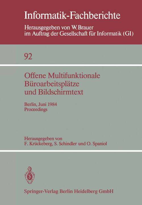 Book cover of Offene Multifunktionale Büroarbeitsplätze und Bildschirmtext: Berlin, 25.–29. Juni 1984 Proceedings (1985) (Informatik-Fachberichte #92)
