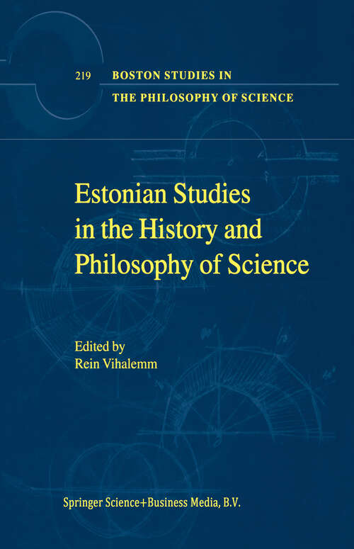 Book cover of Estonian Studies in the History and Philosophy of Science (2001) (Boston Studies in the Philosophy and History of Science #219)