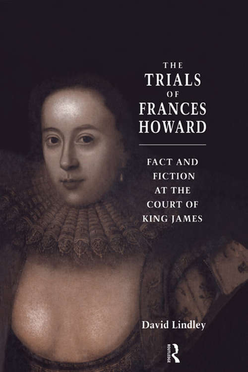 Book cover of The Trials of Frances Howard: Fact and Fiction at the Court of King James