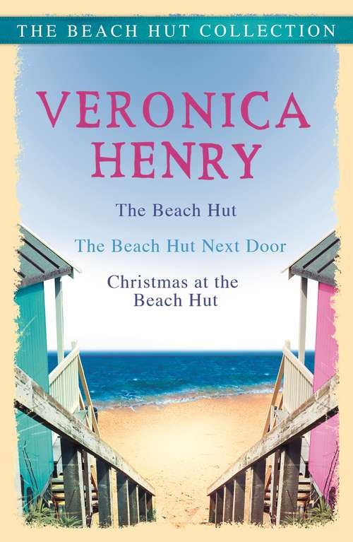Book cover of The Beach Hut Collection: The Beach Hut, The Beach Hut Next Door and Christmas at the Beach Hut