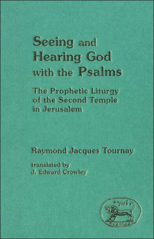 Book cover of Seeing and Hearing God with the Psalms: The Prophetic Liturgy of the Second Temple in Jerusalem (The Library of Hebrew Bible/Old Testament Studies)