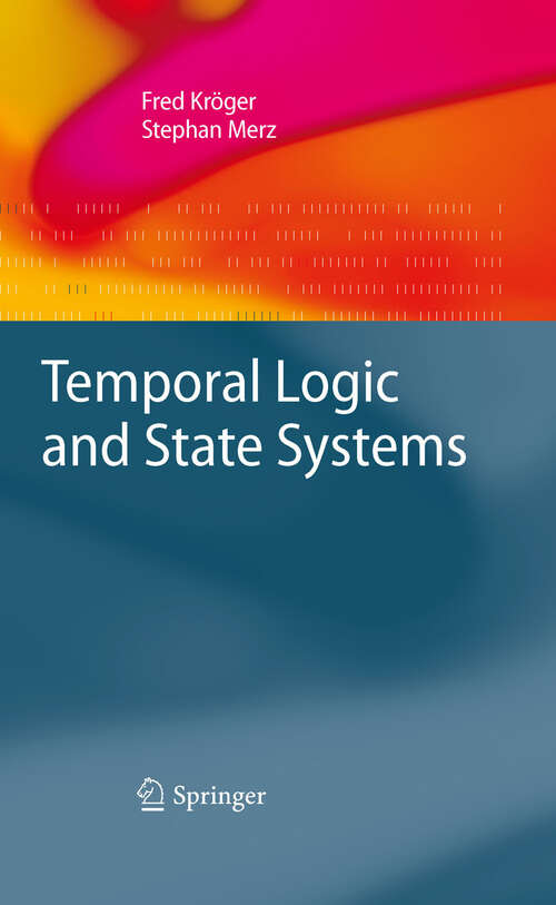 Book cover of Temporal Logic and State Systems (2008) (Texts in Theoretical Computer Science. An EATCS Series)