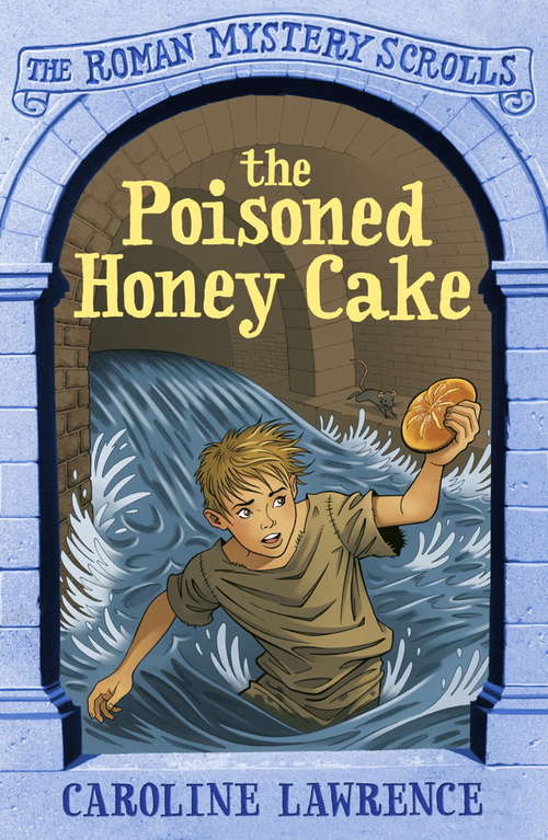 Book cover of The Poisoned Honey Cake: Book 2 (The Roman Mystery Scrolls #1)