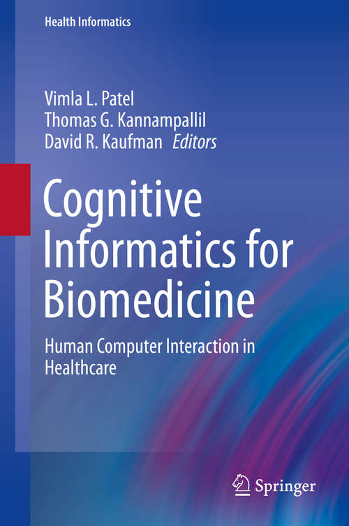 Book cover of Cognitive Informatics for Biomedicine: Human Computer Interaction in Healthcare (1st ed. 2015) (Health Informatics)