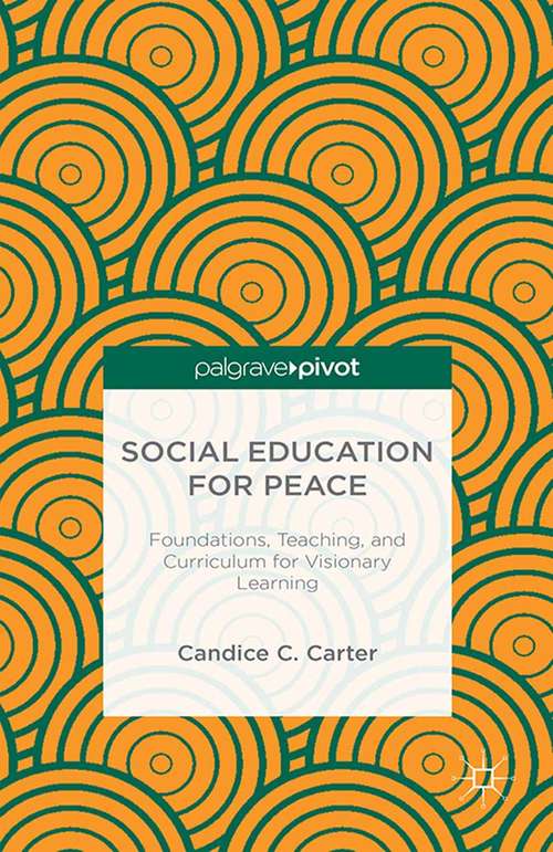 Book cover of Social Education for Peace: Foundations, Teaching, and Curriculum for Visionary Learning (2015)