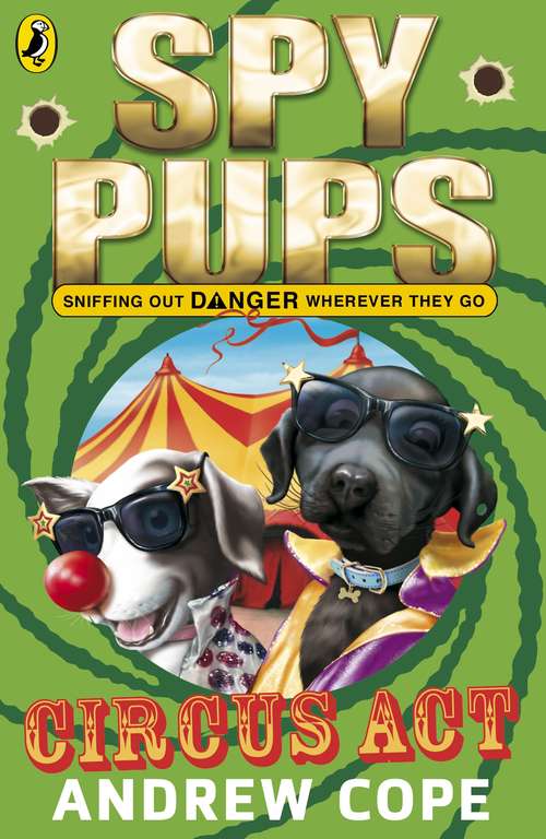 Book cover of Spy Pups Circus Act (Spy Pups)
