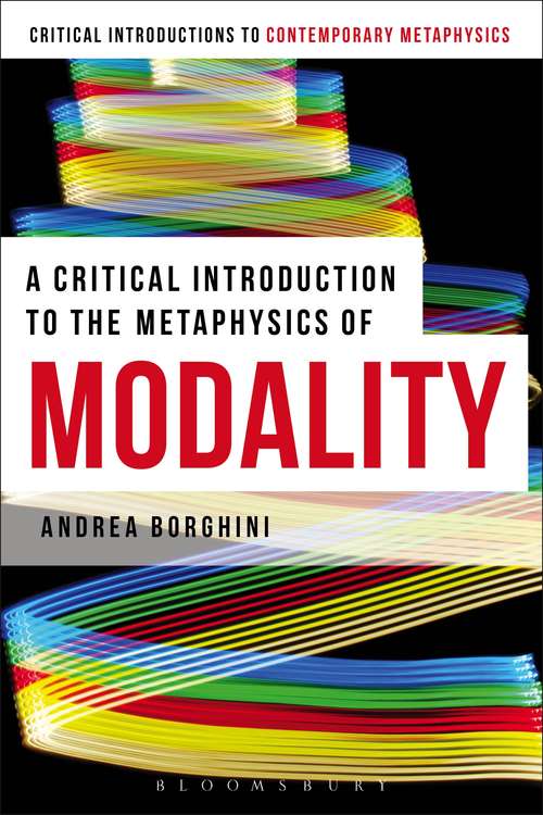 Book cover of A Critical Introduction to the Metaphysics of Modality (Bloomsbury Critical Introductions to Contemporary Metaphysics)