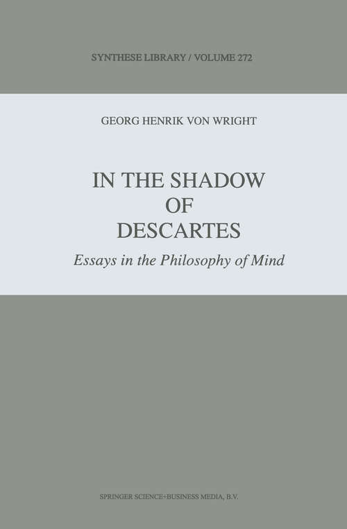 Book cover of In the Shadow of Descartes: Essays in the Philosophy of Mind (1998) (Synthese Library #272)