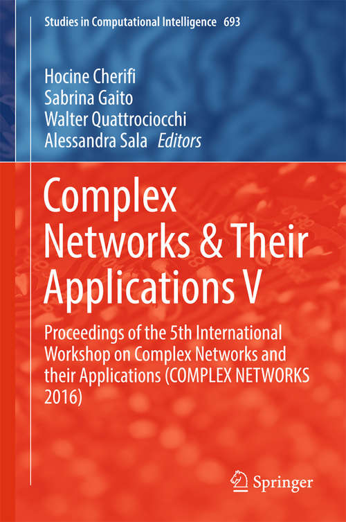 Book cover of Complex Networks & Their Applications V: Proceedings of  the 5th International Workshop on Complex Networks and their Applications (COMPLEX NETWORKS 2016) (Studies in Computational Intelligence #693)