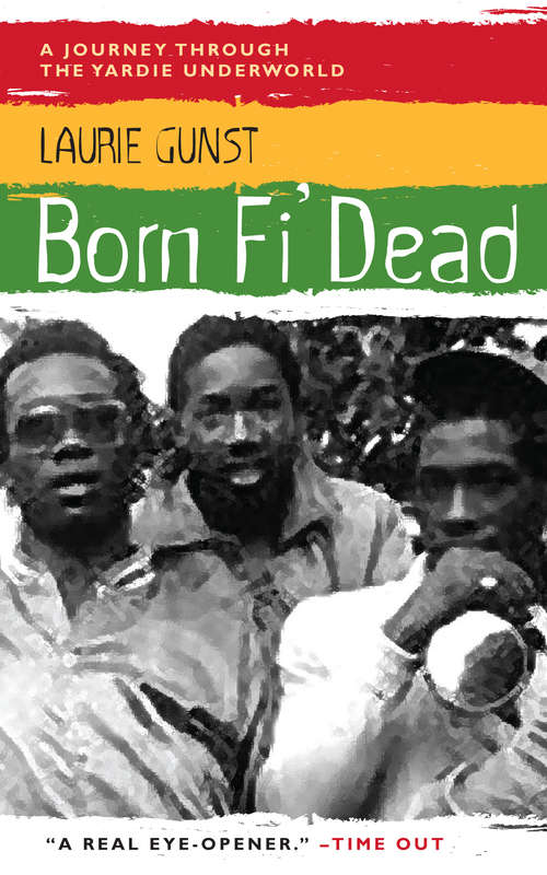Book cover of Born Fi' Dead: A Journey Through The Yardie Underworld (3)