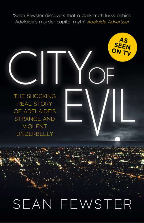 Book cover of City of Evil: The shocking real story of Adelaide's strange and violent underbelly - As seen on TV (2)