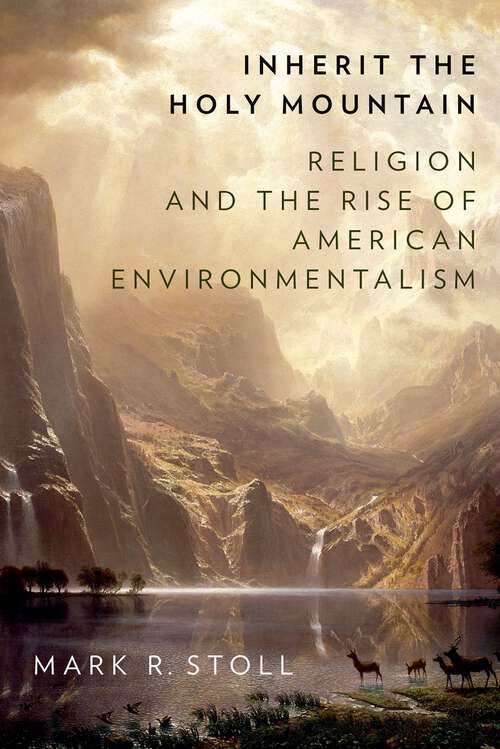 Book cover of Inherit the Holy Mountain: Religion and the Rise of American Environmentalism