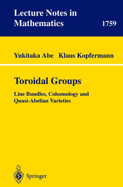 Book cover of Toroidal Groups: Line Bundles, Cohomology and Quasi-Abelian Varieties (2001) (Lecture Notes in Mathematics #1759)