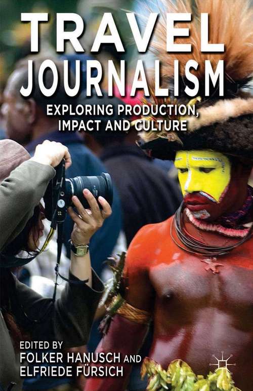 Book cover of Travel Journalism: Exploring Production, Impact and Culture (2014)