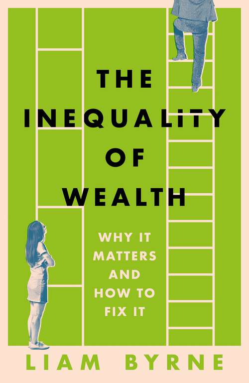 Book cover of The Inequality of Wealth: Why it Matters and How to Fix it