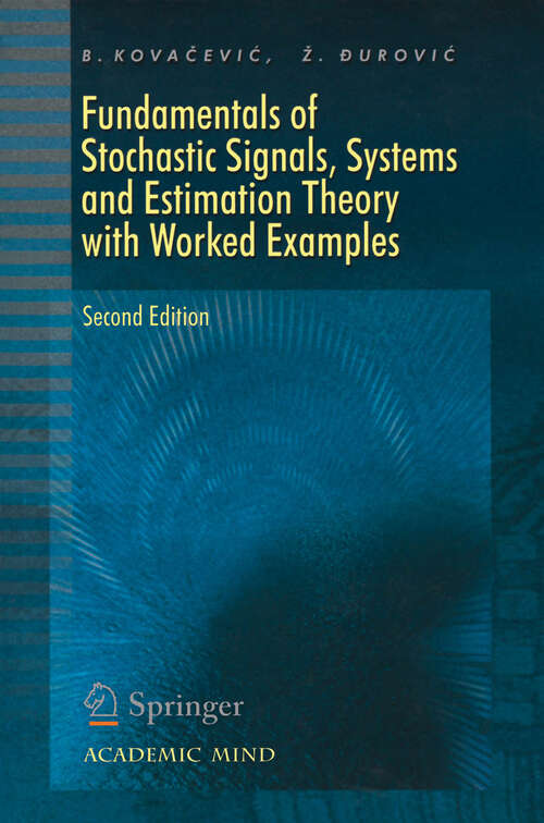 Book cover of Fundamentals of Stochastic Signals, Systems and Estimation Theory: With worked Examples (2nd ed. 2008)